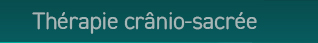 Reflexologie cranio sacrée auvergne